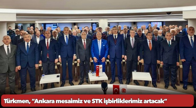 Türkmen, “Ankara mesaimiz ve STK işbirliklerimiz artacak”