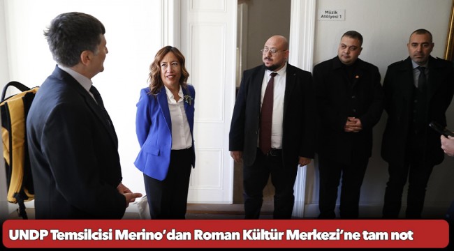 UNDP Temsilcisi Merino’dan Roman Kültür Merkezi’ne tam not