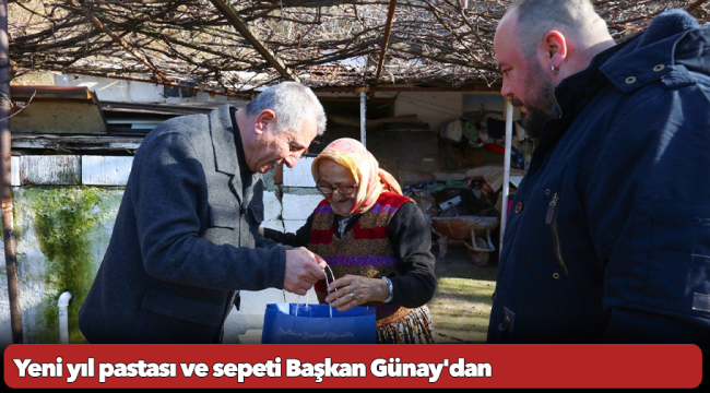 Yeni yıl pastası ve sepeti Başkan Günay'dan