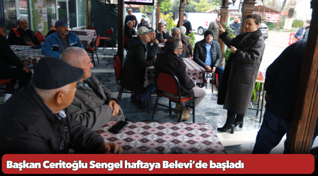 Başkan Ceritoğlu Sengel haftaya Belevi’de başladı