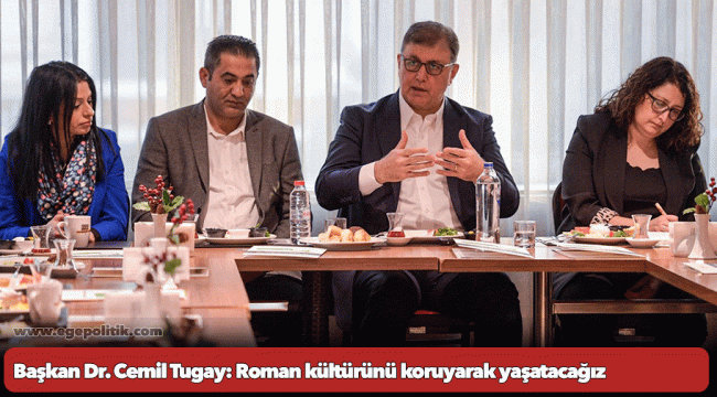 Başkan Dr. Cemil Tugay: Roman kültürünü koruyarak yaşatacağız