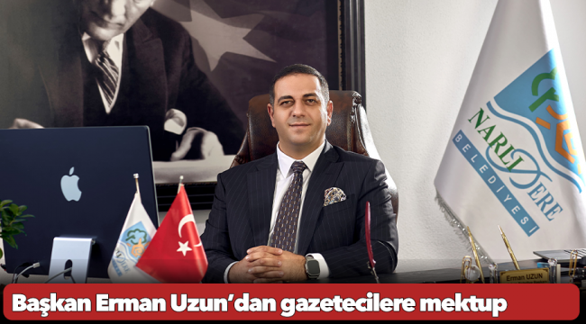 Başkan Erman Uzun’dan gazetecilere mektup