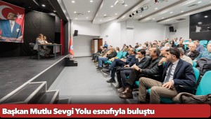 Başkan Mutlu Sevgi Yolu esnafıyla buluştu