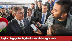 Başkan Tugay: Tepkiyi asıl sorumlulara gösterin