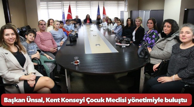 Başkan Ünsal, Kent Konseyi Çocuk Meclisi yönetimiyle buluştu