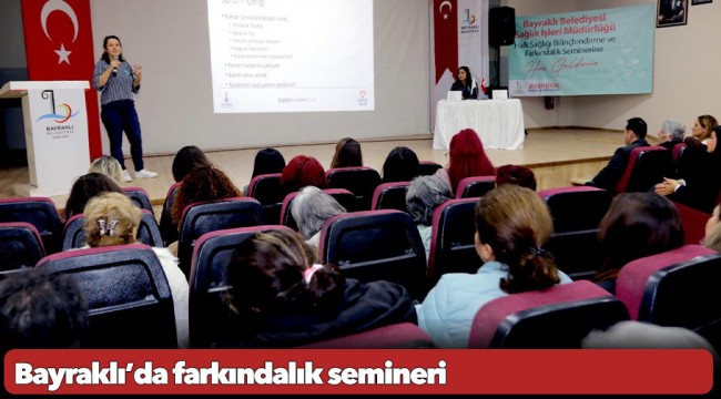 Bayraklı’da farkındalık semineri