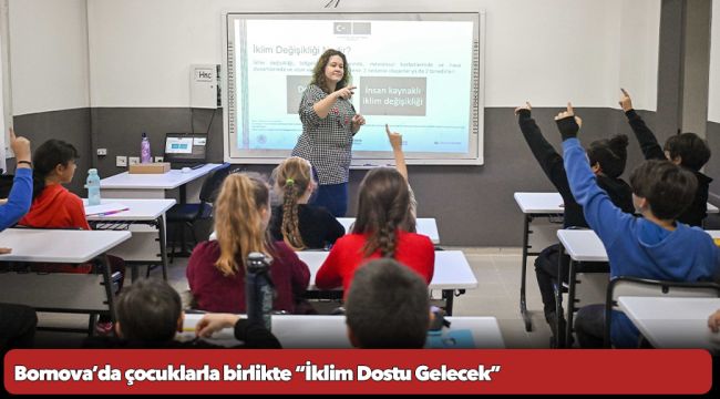 Bornova’da çocuklarla birlikte “İklim Dostu Gelecek”