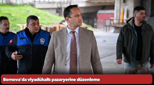 Bornova’da viyadükaltı pazaryerine düzenleme