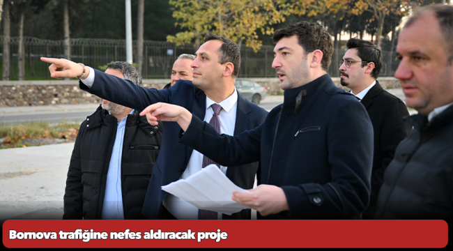 Bornova trafiğine nefes aldıracak proje