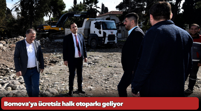 Bornova’ya ücretsiz halk otoparkı geliyor