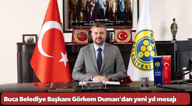 Buca Belediye Başkanı Görkem Duman’dan yeni yıl mesajı