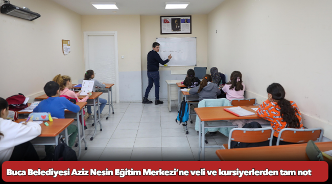 Buca Belediyesi Aziz Nesin Eğitim Merkezi’ne veli ve kursiyerlerden tam not