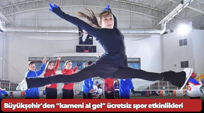 Büyükşehir’den “karneni al gel” ücretsiz spor etkinlikleri