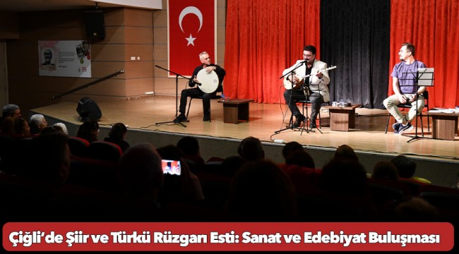 Çiğli’de Şiir ve Türkü Rüzgarı Esti: Sanat ve Edebiyat Buluşması