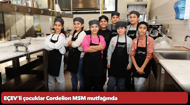 EÇEV’li çocuklar Cordelion MSM mutfağında