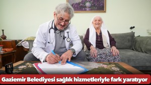 Gaziemir Belediyesi sağlık hizmetleriyle fark yaratıyor