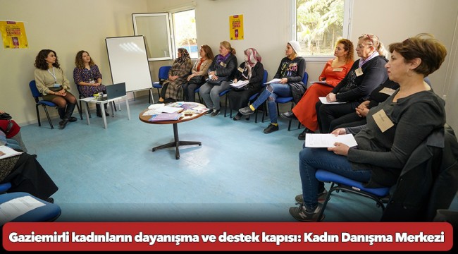 Gaziemirli kadınların dayanışma ve destek kapısı: Kadın Danışma Merkezi