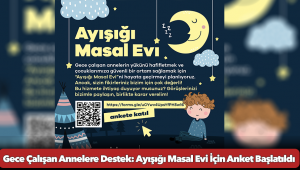 Gece Çalışan Annelere Destek: Ayışığı Masal Evi İçin Anket Başlatıldı