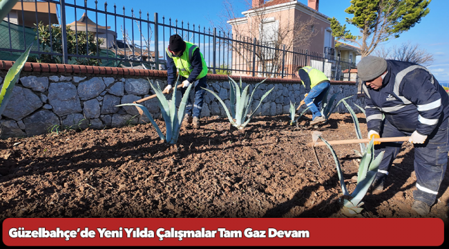 Güzelbahçe’de Yeni Yılda Çalışmalar Tam Gaz Devam