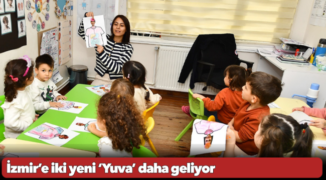 İzmir’e iki yeni ‘Yuva’ daha geliyor