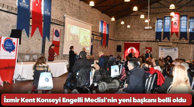 İzmir Kent Konseyi Engelli Meclisi’nin yeni başkanı belli oldu