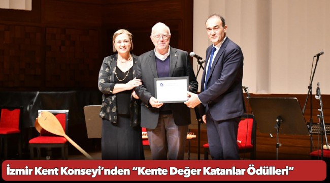 İzmir Kent Konseyi’nden “Kente Değer Katanlar Ödülleri” 