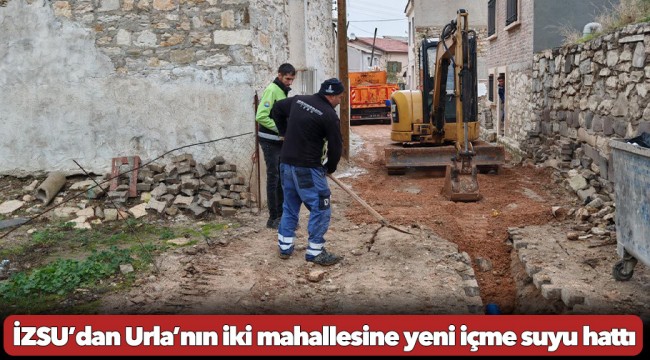 İZSU’dan Urla’nın iki mahallesine yeni içme suyu hattı