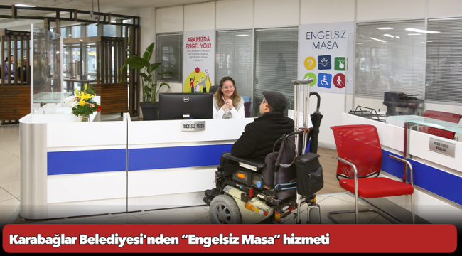 Karabağlar Belediyesi’nden “Engelsiz Masa” hizmeti