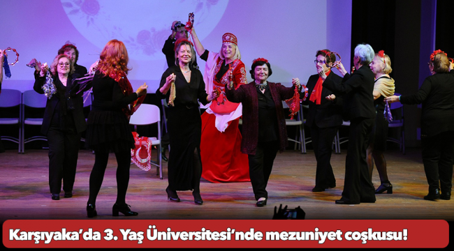 Karşıyaka’da 3. Yaş Üniversitesi’nde mezuniyet coşkusu!