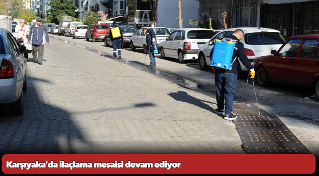 Karşıyaka’da ilaçlama mesaisi devam ediyor