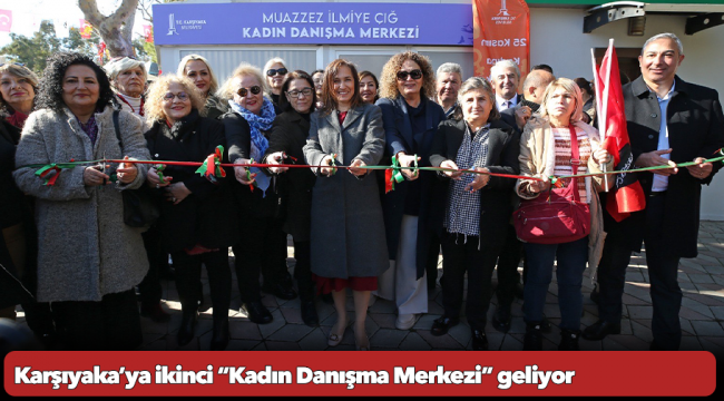 Karşıyaka’ya ikinci “Kadın Danışma Merkezi” geliyor 