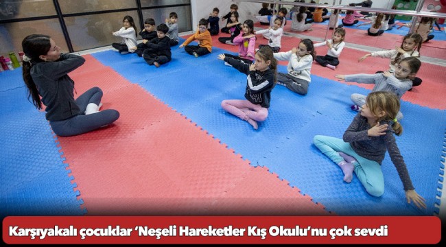 Karşıyakalı çocuklar ‘Neşeli Hareketler Kış Okulu’nu çok sevdi