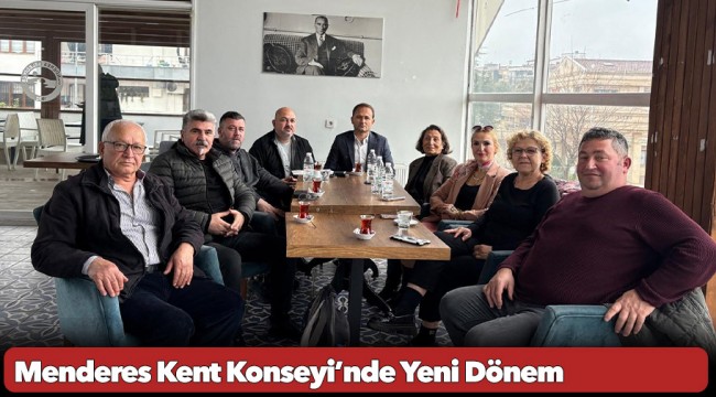 Menderes Kent Konseyi’nde Yeni Dönem