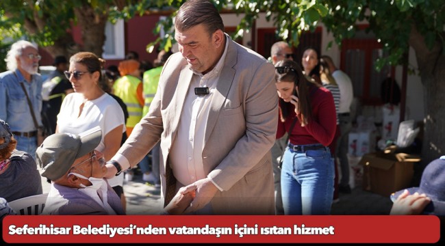 Seferihisar Belediyesi’nden vatandaşın içini ısıtan hizmet