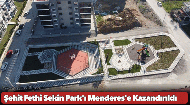 Şehit Fethi Sekin Park'ı Menderes'e Kazandırıldı