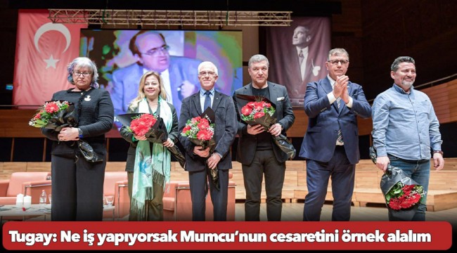 Tugay: Ne iş yapıyorsak Mumcu’nun cesaretini örnek alalım