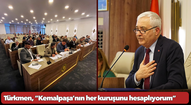 Türkmen, “Kemalpaşa’nın her kuruşunu hesaplıyorum”