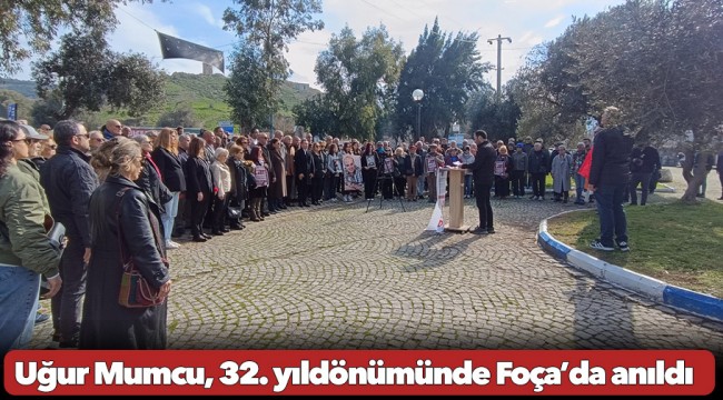 Uğur Mumcu, 32. yıldönümünde Foça’da anıldı