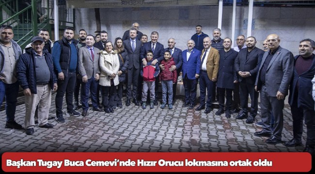 Başkan Tugay Buca Cemevi’nde Hızır Orucu lokmasına ortak oldu