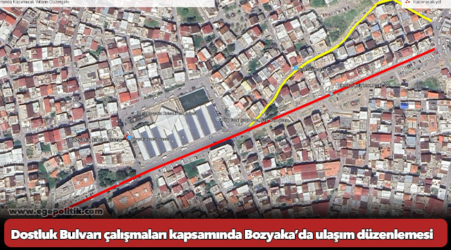 Dostluk Bulvarı çalışmaları kapsamında Bozyaka’da ulaşım düzenlemesi