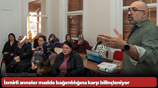 İzmirli anneler madde bağımlılığına karşı bilinçleniyor