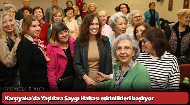 Karşıyaka’da Yaşlılara Saygı Haftası etkinlikleri başlıyor