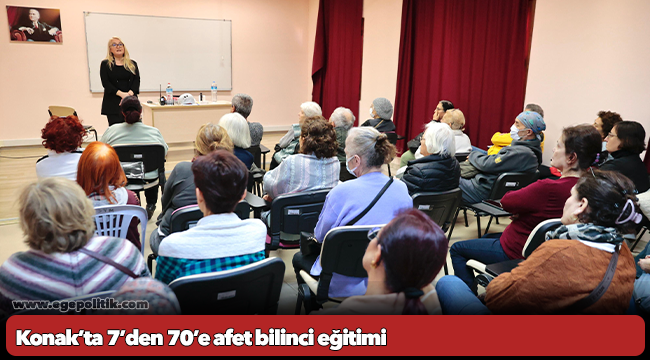 Konak’ta 7’den 70’e afet bilinci eğitimi